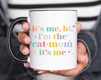 Cat Mom Gift, It's Me Hi I'm the Cat Mom It's Me, Cat Coffee Mug