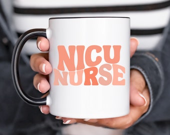 NICU Nurse Mug, Nicu Nurse Gift, Gift for Nurse, Nurse Appreciation