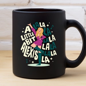 Alexis Rose Mug, the Schitt Gift, David Rose, A Little Bit Alexis, Birthday Valentine&#39;s Best Friend Gift