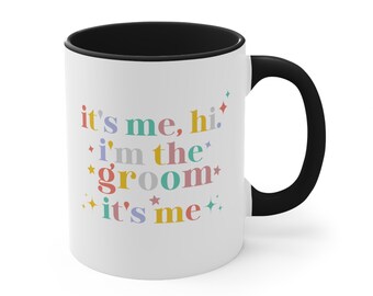 Groom Gift, It's Me Hi I'm the Groom It's Me, Groom Coffee Mug, Anti-Hero Swiftie Gift for Groom