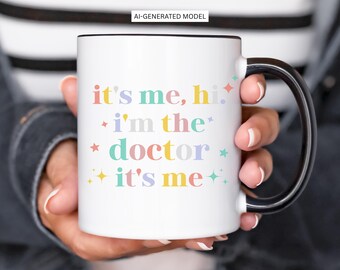 Father's Day Gift, Doctor Gift, It's Me Hi I'm the Doctor It's Me, Coffee Mug, Medical School, Christmas Gift, Cute Valentine's Day Gift