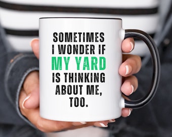 Father Gift, Sometimes I wonder if My Yard is thinking about me too, Funny Coffee Mug for Dad, Dad Jokes, Lawn Jokes Grass Garden Gift