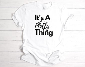 It's A Philly Thing Men's/Unisex T-Shirt; Philly Sports Shirt, Philadelphia Fan Shirt, Phillies, Eagles, Flyers, Sixers, Philly Thing Shirt