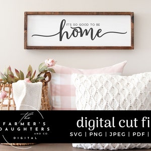 Het is zo goed om thuis te zijn SVG-bestand knippen| Familiehuis SVG, gezinsleven SVG | Boerderij Svg, Home Quote Svg, Home Cricut Files, Woonkamer Quote