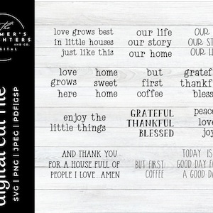 May include: A white wood background with black text. The text reads: "Love grows best in little houses just like this. Our life our story our home. Love home but grows sweet first grateful thankful here home coffee blessed. Enjoy the little things. Grateful thankful blessed. And thank you for a house full of people I love...Amen. But first coffee. Today is a good day for a good day."