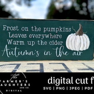 Escarcha en las hojas de calabazas por todas partes, Calienta la sidra, Otoño en el aire SVG/ Signo de otoño SVG /Cita de otoño SVG /Fall Saying Svg/Fall svg