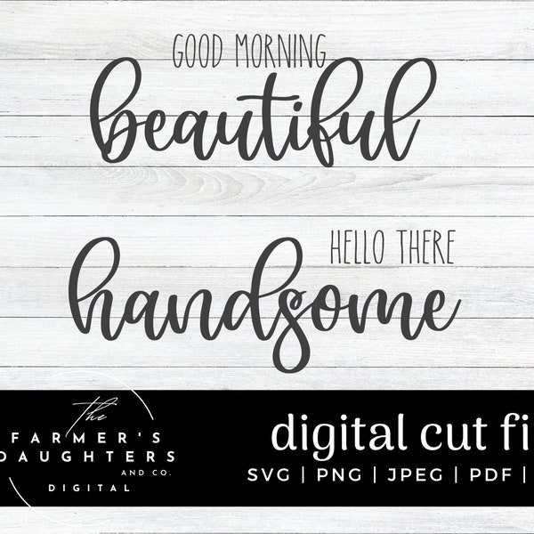 Hello there handsome, Good Morning beautiful SVG, bathroom sign svg, master bath svg, wedding gift, greeting, pdf files, Ikonart