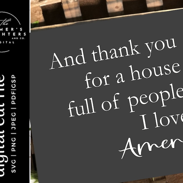 Thank you for a house full of people I love Amen SVG | Family Svg |  Inspirational Quotes Svg |  Cut File | Housefull SVG | Thankful Svg