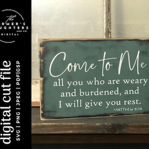 Come to Me all you who are weary and burdened & I will give you rest SVG | Bible verse|Religious| Christian SVG | Matthew 11:28 | Scripture