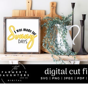 I was made for Sunny Days SVG| Summer Sign SVG| Summer SVG| Summer Saying Svg |Sunny Days Cricut Cut File| Summertime Design| Sunshine svg