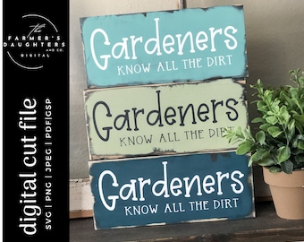 Gardeners Know All The Dirt SVG |Gardening Sign cut file | Garden Puns| Plants| Plants Svg| Garden Png |Garden Svg| People|Wet My Plants Svg