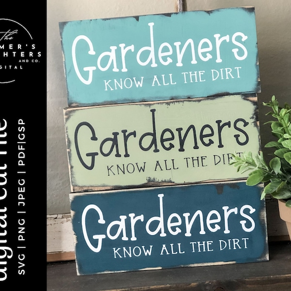 Gardeners Know All The Dirt SVG |Gardening Sign cut file | Garden Puns| Plants| Plants Svg| Garden Png |Garden Svg| People|Wet My Plants Svg