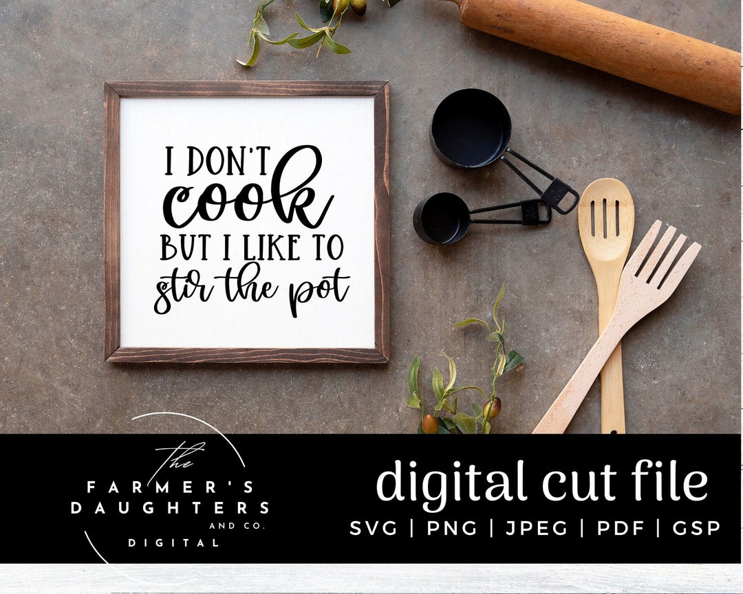 I Don't Cook but I Like to Stir the Pot Svg Kitchen Cut File Svg