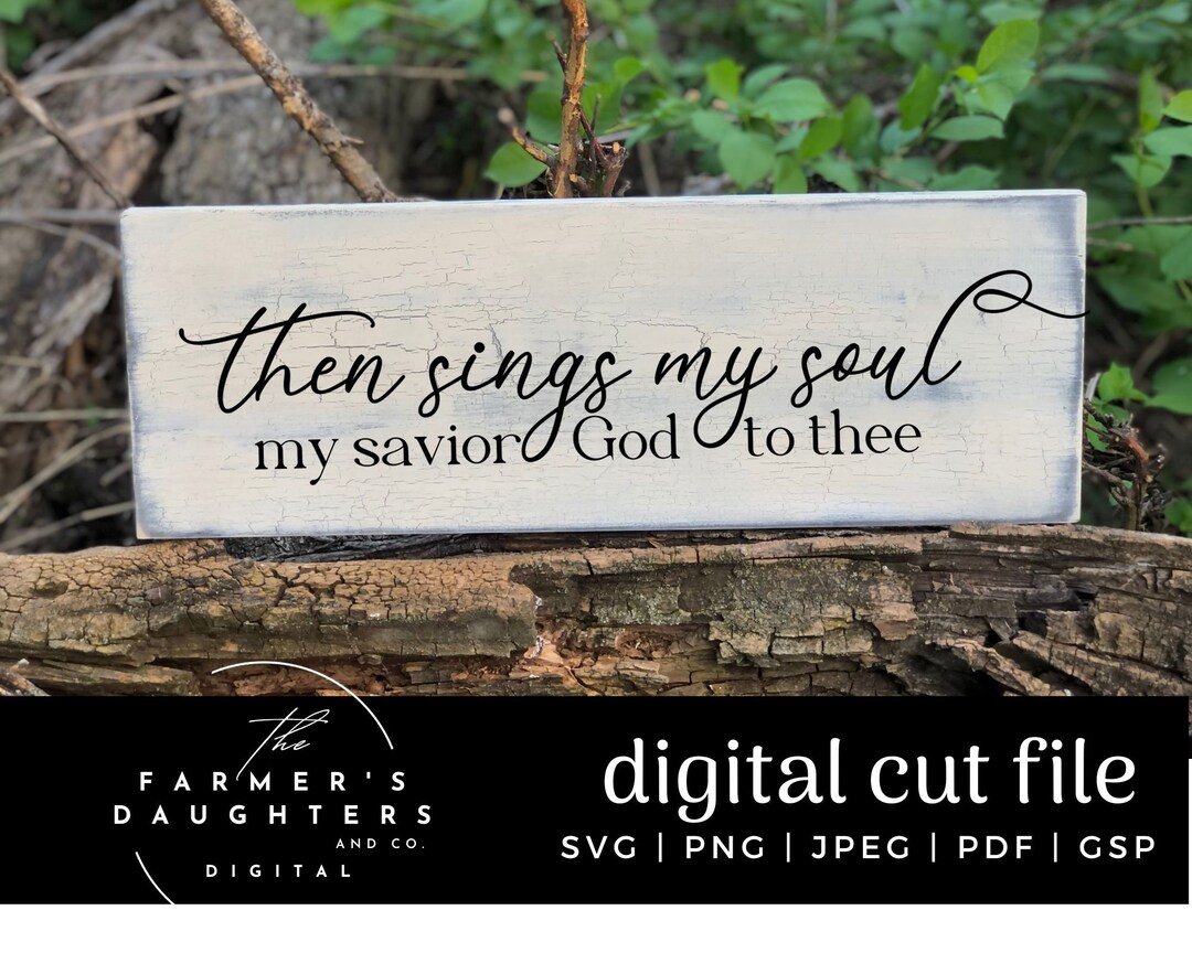 Sign Am Saviour Then Sings My Soul SVG | Inspirational SVG | Faith SVG | Love the Lord ...