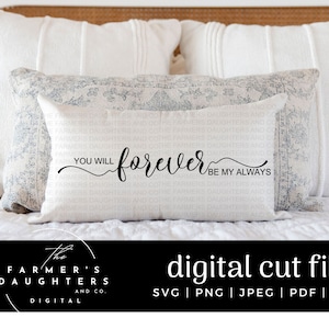 You will forever be my always SVG |Home Decor SVG for Cricut and Silhouette| Farmhouse svg| Family cut file |Together SVG | wedding gift