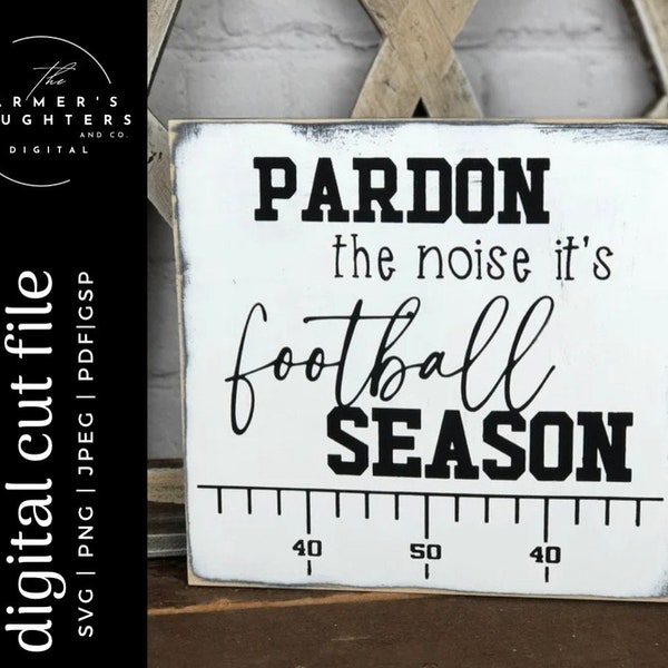 Pardon the noise it's football season svg, Football Mom SVG, football SVG, loud football family, football life, life on the field Svg