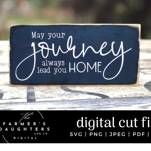May your journey always lead you home SVG | Graduation SVG | cutting file | Farmhouse Rustic Sign | pdf eps | Cricut Silhouette Ikonart pdf
