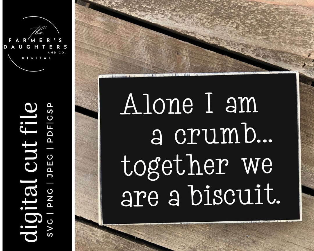 Alone I Am a Crumb, Together We Are a Biscuit Svg Doing Life Together