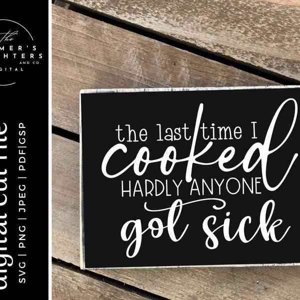 The last time I cooked hardly anyone got sick Svg| Kitchen svg |Sarcastic SVG | Funny Kitchen SVG,  Apron svg |kitchen towel svg|IKONART