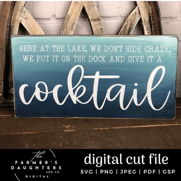 Here at the lake we don't Hide Crazy give it a cocktail svg, Summer Sign svg, Cricut, Silhouette, Summer Svg Boat Svg, outdoor Svg, Lake Svg