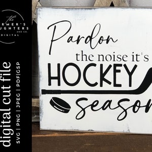 Verzeihen Sie den Lärm, es ist Hockey-Saison-Svg, Hockey Mom SVG Hockey SVG, Hockey-Familie, Hockey-Leben, Leben auf dem Eis Svg, Hockey-Liebhaber SVG