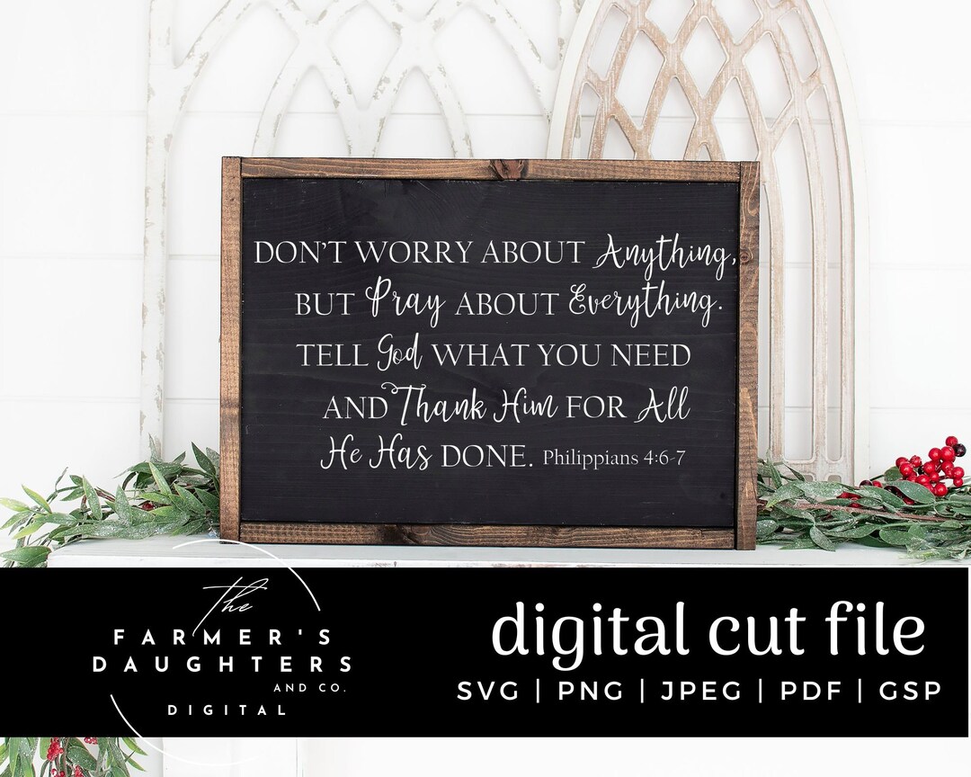 Don't Worry About Anything but Pray About Everything, Tell God What You ...