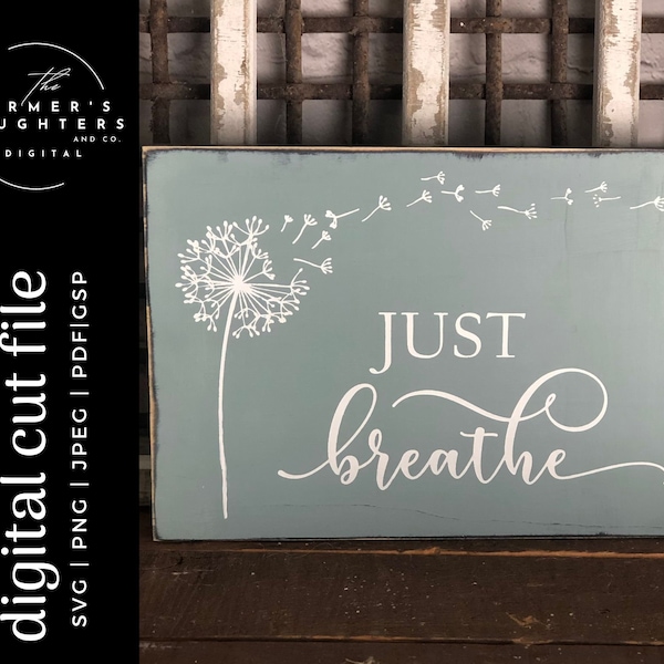 Just Breathe Dandelion Svg | Momlife Svg |  Inspirational Quotes Svg | Just breathe cut file | Yoga Cut File | Relax SVG |Motivational Svg