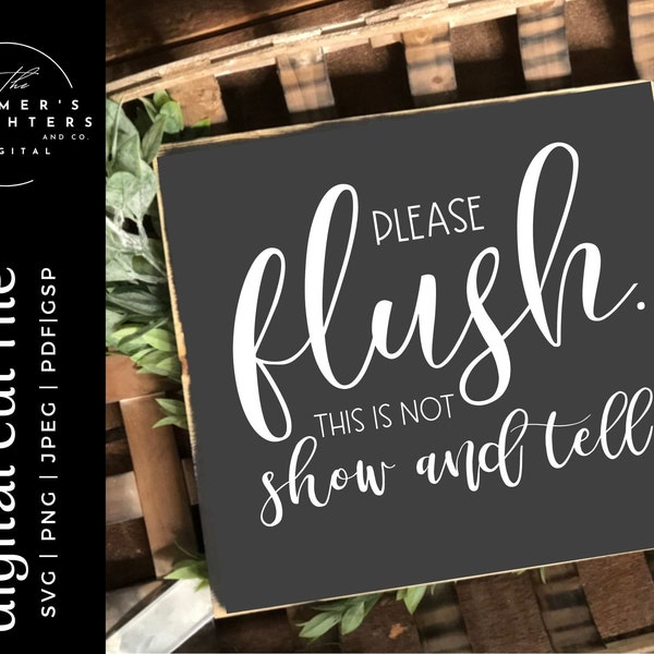 Please flush this is Not Show and Tell Bathroom SVG, Funny Sign SVG, Farmhouse, Cricut, Silhouette, Ikonart, Bathroom sign, Pee on the seat