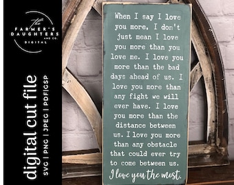 When I Say I Love You More Svg, Farmhouse Svg, Farmhouse Sign Svg, I Love You the Most, Love Svg, Svg File for Cricut, Silhouette, Ikonart