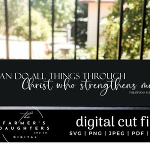 I can do all things through Christ who Strengthens me SVG | Bible verse| Religious| SVG, home decor|SVG Cut File |faith svg|Philippians 4:13