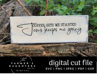 Coffee gets me started Jesus keeps me going Svg | First I drink the coffee Cut File | Coffee and Jesus svg |Coffee file | SVG for silhouette