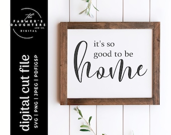 It's so good to be home SVG Cut File| Family Home svg, home life svg | Farmhouse Svg, Home Quote Svg, Home Cricut Files, Living Room Quote