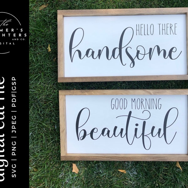 Hello there handsome, Good Morning beautiful SVG, bathroom sign svg, master bath svg, wedding gift,  png, jpeg, pdf files, cutting file