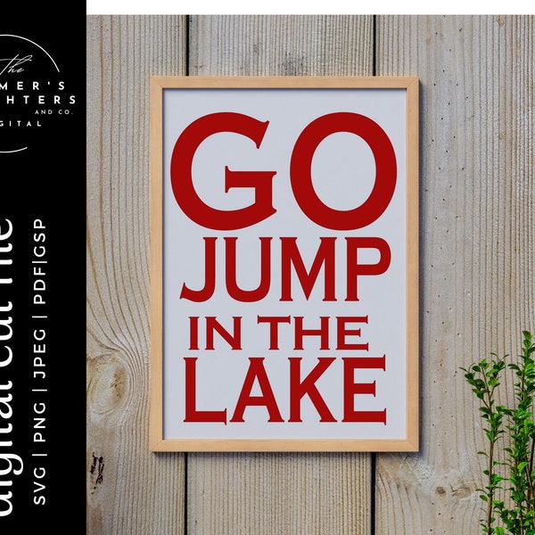Go Jump In The Lake Svg, Cabin svg, Summer svg, Lake Svg, Summer Svg At The Lake jpeg, outdoor Svg, Camping Bucket pdf, Lake Svg, Boat SVG