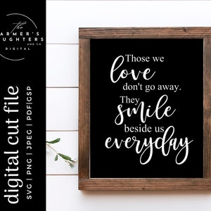 Ceux que nous aimons ne disparaissent pas, ils sourient à nos côtés tous les jours SVG| perte d'un être cher SVG pour Cricut | Silhouette| Sympathie svg | svg d'un être cher