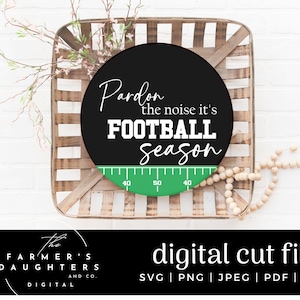 Scusate il rumore, è la stagione calcistica in formato SVG, Football Mom SVG, calcio SVG, famiglia di calcio rumorosa, vita calcistica, vita sul campo Svg