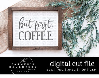 But First Coffee Svg | But First Coffee Cut File | Kitchen svg | Farmhouse Kitchen cut file | Coffee svg |Coffee cut file | Caffeine lover