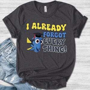 I Already Forgot Everything Shirt, Disney Grad School Tee, Grad School Gift, Disney Graduation Trip, Graduation Shirt, Gift For Her SKTM06