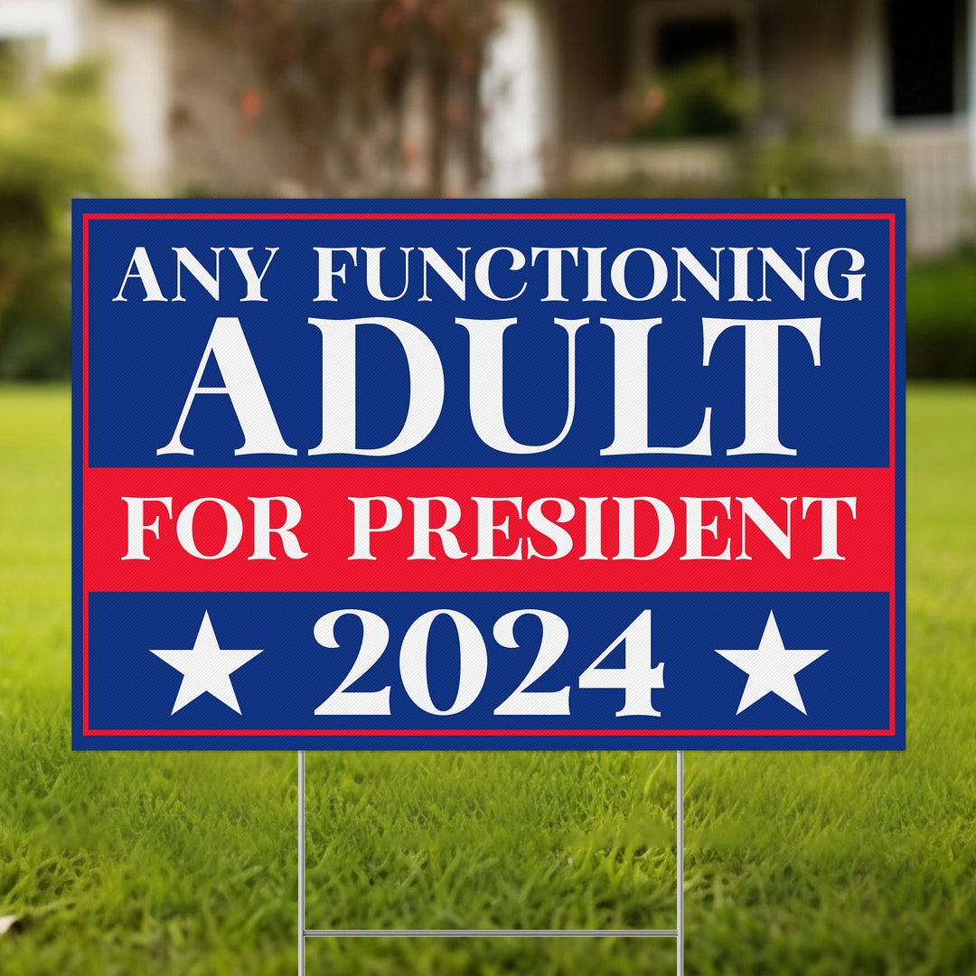 Any Functioning Adult 2024 Yard Sign Coroplast Political Sign, 2024 ...