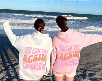 You Can Try Again Tomorrow Hoodie, Trendy Hoodie, Aesthetic Hoodie, Retro Hoodie, Positive Words Hoodie, Hoodie with words on back