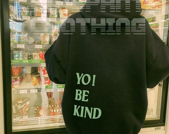Yo! Be Nice Hoodie, Aesthetic Hoodie, Positive Words Hoodie, Hoodie with words on the back, VSCO, Tumblr Hoodie, Aesthetic Sweater