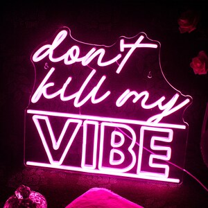 Bitch Don't Kill My Vibe Neon Sign