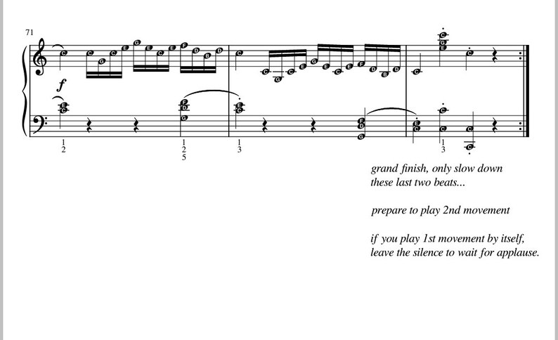 May include: A sheet of music with musical notation for a piano piece. The music includes notes, rests, and clefs. The text at the bottom of the sheet reads "grand finish, only slow down these last two beats... prepare to play 2nd movement if you play 1st movement by itself, leave the silence to wait for applause."