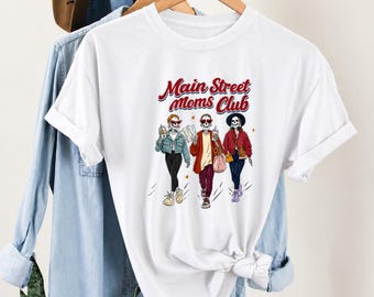 best mom shirt,Main Street moms Club, gift for moms, first time mom gift, funny mom gift, mom gift idea, best mom gift, mother's day shirt