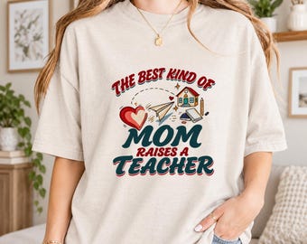 teacher mom shirt,the best kind of, mother's day shirt,gift for moms, first time mom gift, funny mom gift, mom gift idea, best mom gift