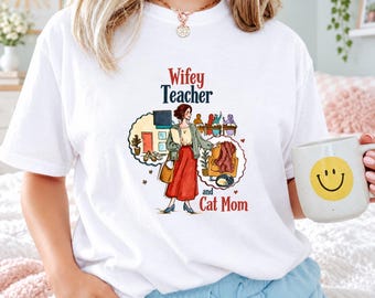 mom teacher shirt, Wifey teacher and cat mom, mother's day shirt, gift for moms, funny mom gift,mom gift idea, best mom gift, mom gift