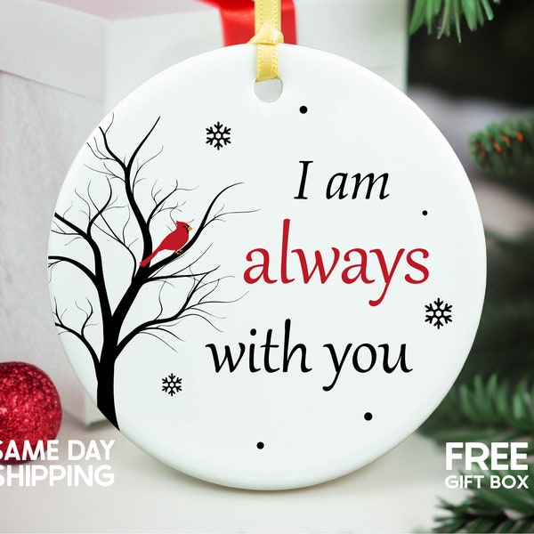 I am Always with You Ornament • Constant Companion Ornament • Personalized Sentimental Gift • Forever in Memory • Christmas Ornament