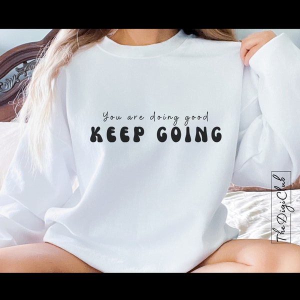 Keep Going SVG PNG Inspirational Quotes Svg Motivational Strong Woman Svg Positive Quote Svg Png Clipart Cut File Cricut