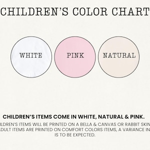 May include: A color chart for children's items, featuring the text "CHILDREN'S COLOR CHART." Three circles display the colors: white, pink, and natural. The text below states, "CHILDREN'S ITEMS COME IN WHITE, NATURAL & PINK."