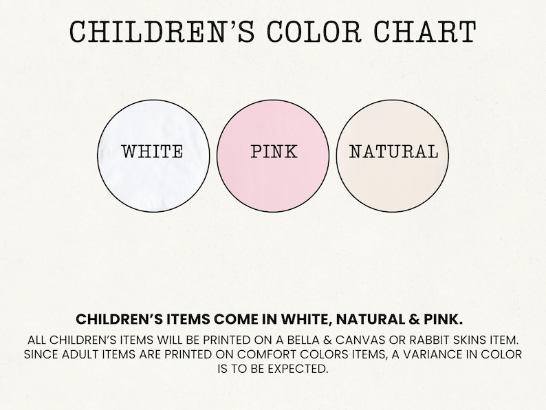 May include: A color chart for children's items, featuring the text "CHILDREN'S COLOR CHART." Three circles display the colors: white, pink, and natural. The text below states, "CHILDREN'S ITEMS COME IN WHITE, NATURAL & PINK."